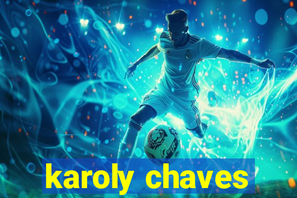 karoly chaves